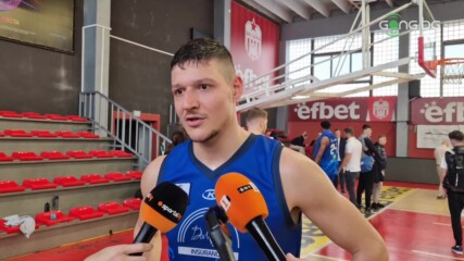 Николай Стоянов: Доволен съм от характера, но ще ни трябва още работа в залата