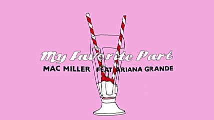 Mac Miller - My Favorite Part feat. Ariana Grande (official Audio)