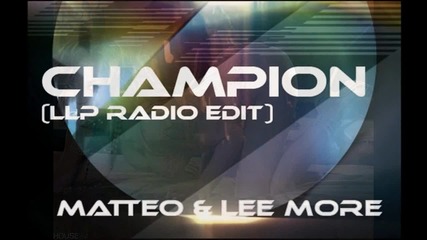 * Румънско™ * Matteo & Lee More - Champion ( Llp Radio Edit) [2011]