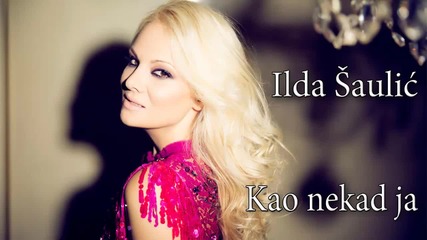 Ilda Saulic - Kao nekad ja - (audio 2014)