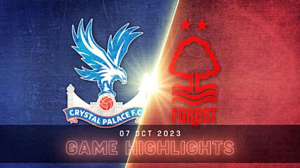 Crystal Palace vs. Nottingham Forest - Condensed Game