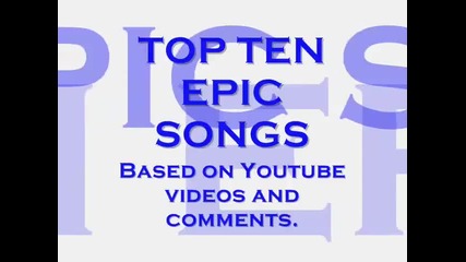 Top 10 Epic Songs Ever!!!
