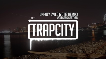 Wolfgang Gartner - Unholy (milo & Otis Remix)