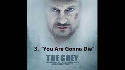 3.you Are Gonna Die- The Grey Movie Soundtrack