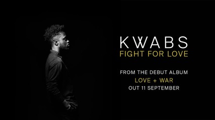 Kwabs - Fight For Love