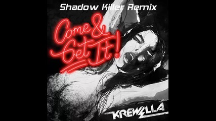Krewella | Come and Get It [shadow Killer Remix]
