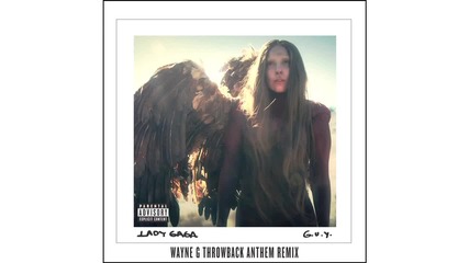 Lady Gaga - G.u.y (wayne G Throwback Anthem)