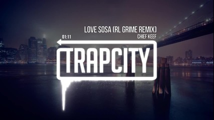 Т R A P ! Chief Keef - Love Sosa (rl Grime Remix)