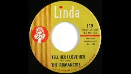 Romancers ~ Tell Her I Love Her (no Other Love) 