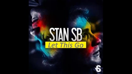 Stan Sb - Let This Go