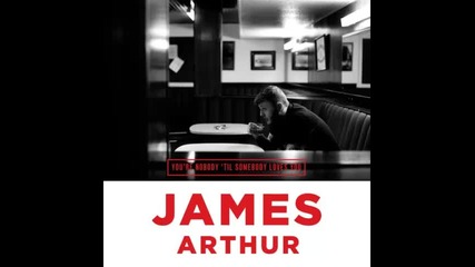 *2013* James Arthur - You're nobody 'til somebody loves you