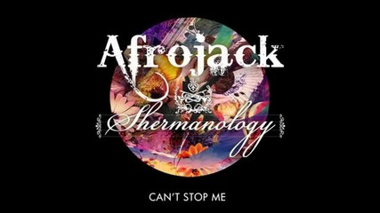 Afrojack & Shermanology - Can't Stop Me (club Mix)