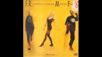 Dj Befo Presents: F.r. Connection Feat. Master Freez - Without Your Love (radio mix)