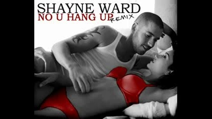 Shayne Ward - No U Hang Up Remix