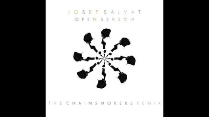 *2014* Josef Salvat - Open season ( The Chainsmokers remix )