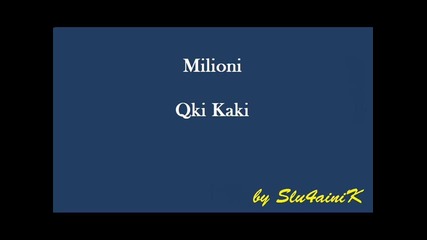 Milioni - Qki Kaki (full version)