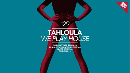 Tahloula - We Play House ( M.a.n.d.y.s Sweatbox Remix ) [high quality]
