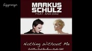 Markus Schulz ft. Ana Diaz - Nothing Without Me ( Antillas And Dankann Radio Edit )