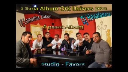 Ork Univers New Album 2-ra,seria-studio,favorit,myzik Dj Lamarina Dj Havalastra