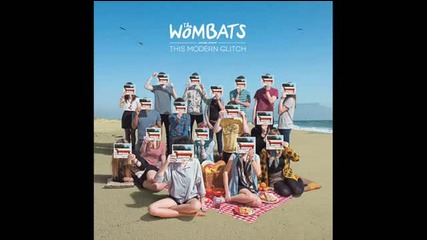 The Wombats - Schumacher the Champagne [track 10]