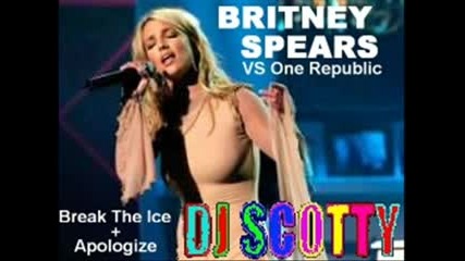 Britney Vs One Republic - Apologize/Break The Ice