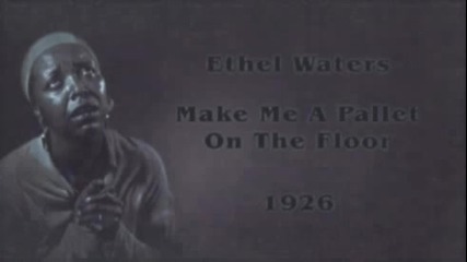 Ethel Waters - Make Me A Pallet On The Floor (1926) 