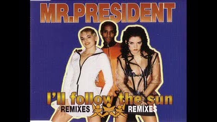 Mr. President - I'll Follow The Sun (1995)