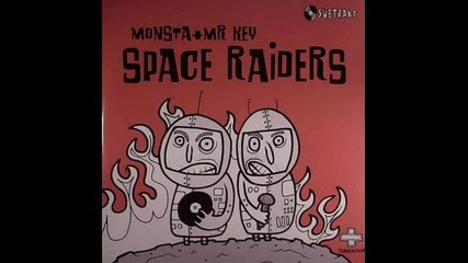 Monsta Mr. Key - Space Raiders (raiden Remix)