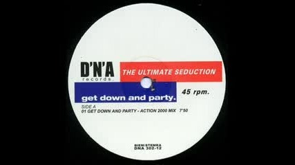 The Ultimate Seduction - Get Down And Party (action 2000 Mix)