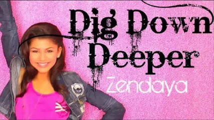 New! Zendaya - Dig Down Deeper