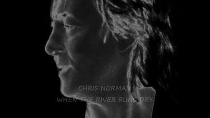 За първи път с превод / Chris Norman - When The River Runs Dry