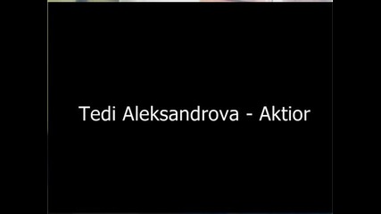 Tedi Aleksandrova - Aktior - Tedislava - Aktior 