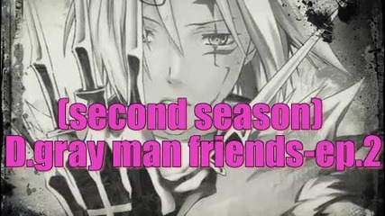 (second season) D.gray man friends-ep.2