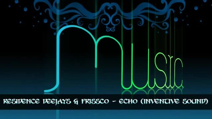Residence Deejays Frissco 'echo' Remix
