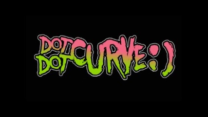 Dot Dot Curve - I'm Weird ft. J Bigga