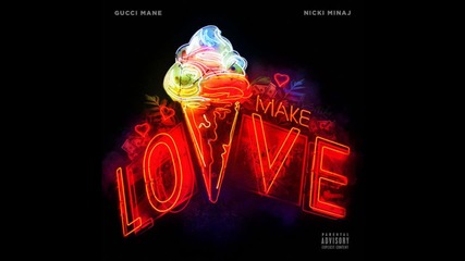 Gucci Mane - Make Love feat. Nicki Minaj