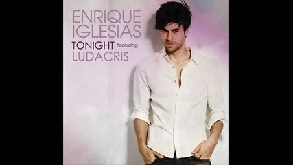 Enrique Iglesias ft. Ludacris - Tonight Високо качество 