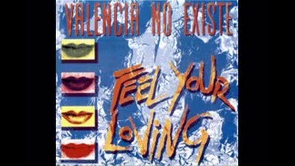 Valencia No Existe - Feel Your Loving [1994]
