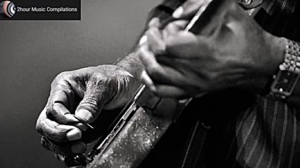 Blues music 2 - A two hour long compilation