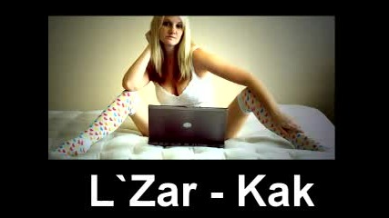 |xclusive| L`zar - Kak 