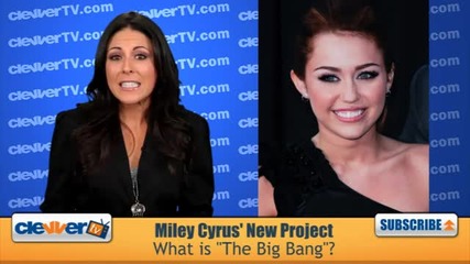 Miley Cyrus New Project What is The Big Bang 