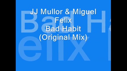 Jj Mullor & Miguel Felix - Bad Habit (original Mix) 