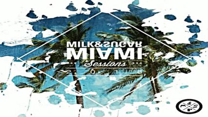 Milk and Sugar pres Miami Sessions 2018 cd1