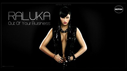 Raluka - Out Of Your Business - [hq] 1080p