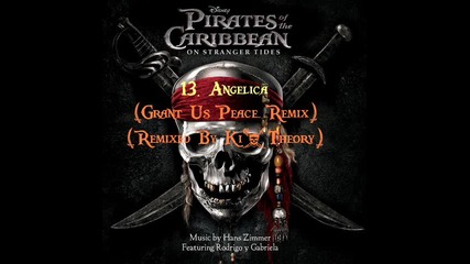 Pirates Of The Caribbean 4: On Stranger Tides - 13. Angelica (grant Us Peace Remix-ed By Ki-theory)