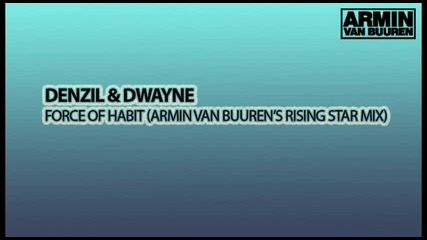 Denzil & Dwayne - Force Of Habit (avb Rising Star Remix)