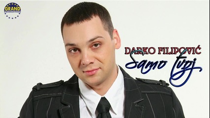 Darko Filipovic - Samo tvoj (2012) Grand Festival