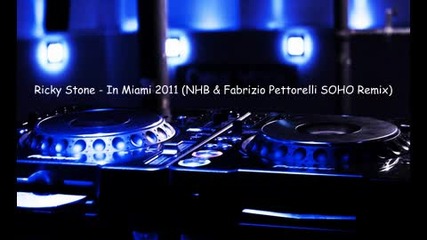 bomb!!! Ricky Stone - In Miami 2011 (nhb & Fabrizio Pettorelli Soho Remix)
