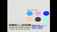 Samuel L. Session - Four To The Floor ( Tiger Stripes Remix ) [high quality]