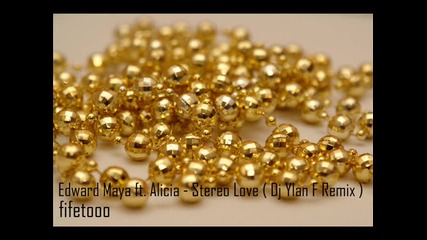 Edward Maya feat. Alicia - Stereo Love (dj Ylan F Remix) 